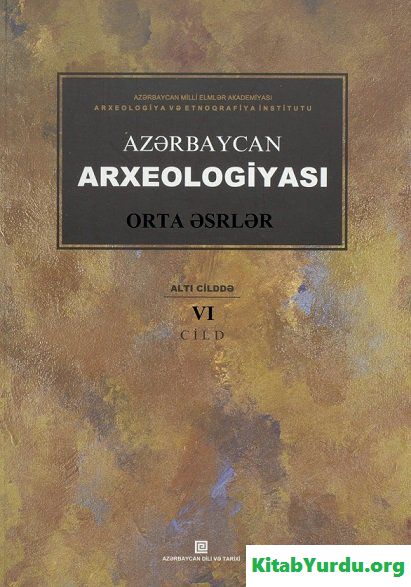 AZƏRBAYCAN ARXEOLOGİYASI VI CİLD