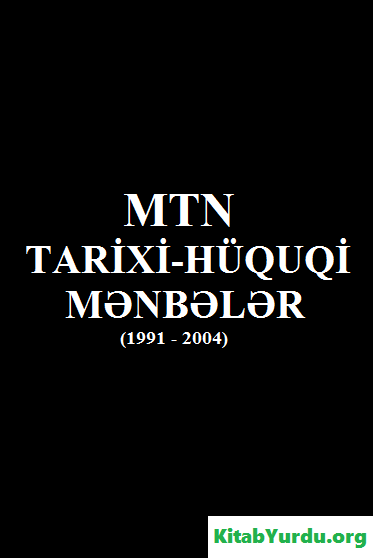 MTN: TARİXİ-HÜQUQİ MƏNBƏLƏR (1991 - 2004)