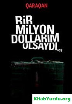 Qaraqan Bir milyon dollarım olsaydı...