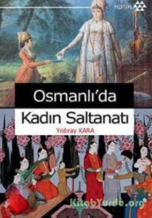 Yıldıray Kara – Osmanlı’da Kadın Saltanatı