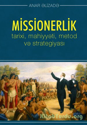 Missionerlik: tarixi, mahiyyəti, metod və strategiyası