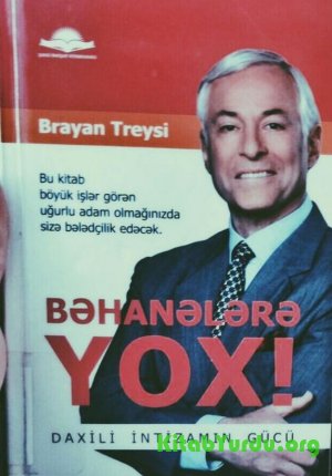 Brayan Treysi - Bəhanələrə yox! Daxili İntizamın Gücü