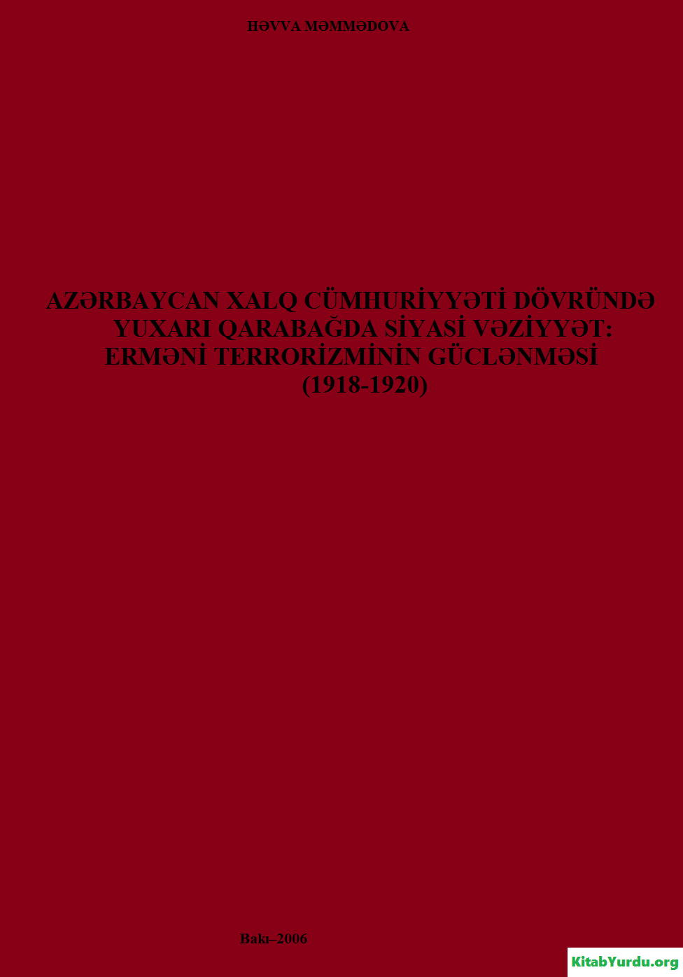 AZƏRBAYCAN XALQ CÜMHURİYYƏTİ DÖVRÜNDƏ YUXARI QARABAĞDA SİYASİ VƏZİYYƏT: ERMƏNİ TERRORİZMİNİN GÜCLƏNMƏSİ (1918-1920)