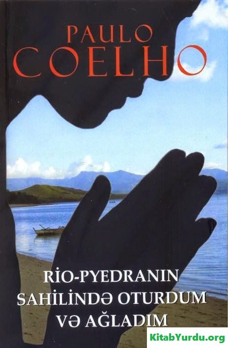 PAULO COELHO RİO-PYEDRANIN SAHİLİNDƏ OTURDUM VƏ AĞLADIM