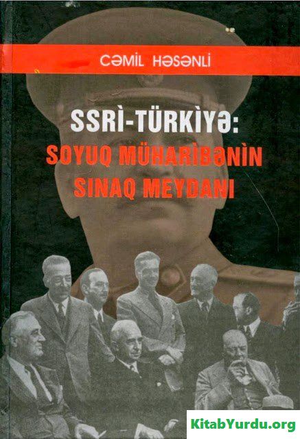 SSRİ-TÜRKİYƏ: SOYUQ MÜHARİBƏNİN SINAQ MEYDANI