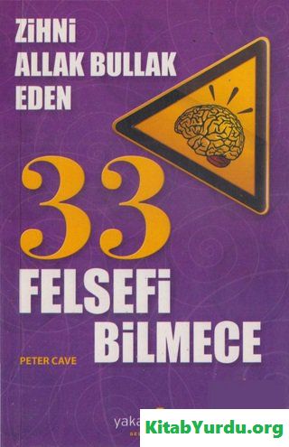 PETER CAVE ZİHNİ ALLAK BULLAK EDEN 33 FELSEFİ BİLMECE