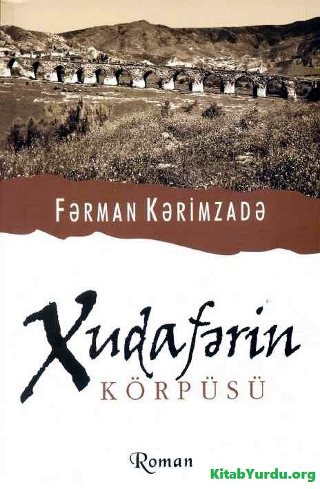 FƏRMAN KƏRİMZADƏ XUDAFƏRİN KÖRPÜSÜ