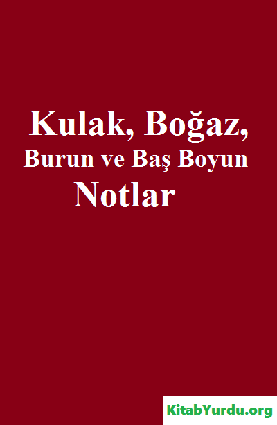 Kulak, Boğaz, Burun ve Baş Boyun Notlar