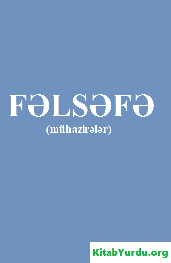 FƏLSƏFƏ (MÜHAZİRƏLƏR)