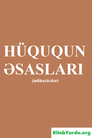 HÜQUQUN ƏSASLARI (MÜHAZİRƏLƏR)