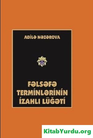 FƏLSƏFƏ TERMİNLƏRİNİN İZAHLI LÜĞƏTİ