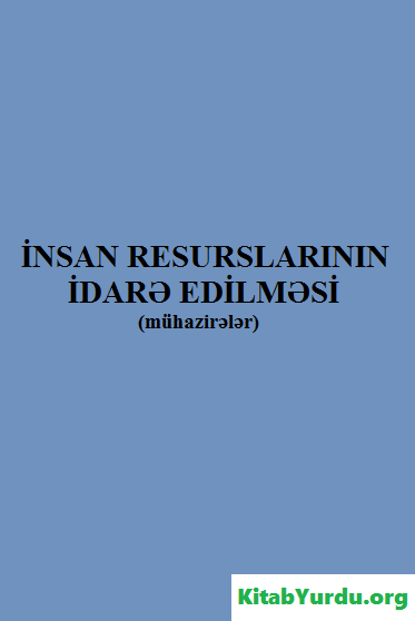 İNSAN RESURSLARININ İDARƏ EDİLMƏSİ (MÜHAZİRƏLƏR)