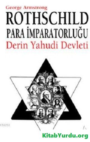 George Armstrong Rothschild PARA İMPARATORLUĞU DERİN YAHUDİ DEVLETİ