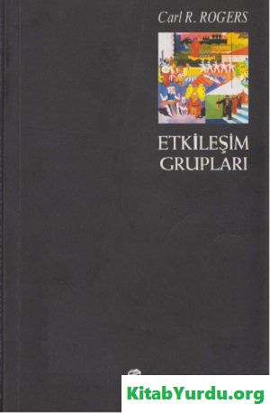 Carl Ransom Rogers ETKİLEŞİM GRUPLARI