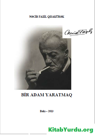 NƏCİB FAZİL QISAKÜRƏK BİR ADAM YARATMAQ