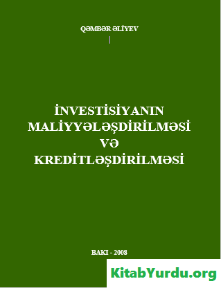 İNVESTİSİYANIN MALİYYƏLƏŞDİRİLMƏSİ VƏ KREDİTLƏŞDİRİLMƏSİ