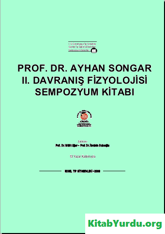 PROF. DR. AYHAN SONGAR II. DAVRANIŞ FİZYOLOJİSİ SEMPOZYUM KİTABI