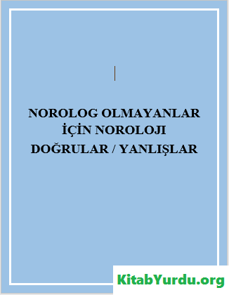 NOROLOG OLMAYANLAR İÇİN NOROLOJİ DOĞRULAR / YANLIŞLAR