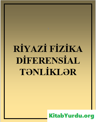 RİYAZİ FİZİKA DİFERENSİAL TƏNLİKLƏR