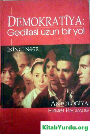 DEMOKRATİYA GEDİLƏSİ UZUN BİR YOL DEMOKRATİYA VƏ ANTİDEMOKRATİYA ANTOLOGİYASI