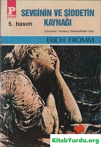 Erich Fromm SEVGİNİN VE ŞİDDETİN KAYNAĞI