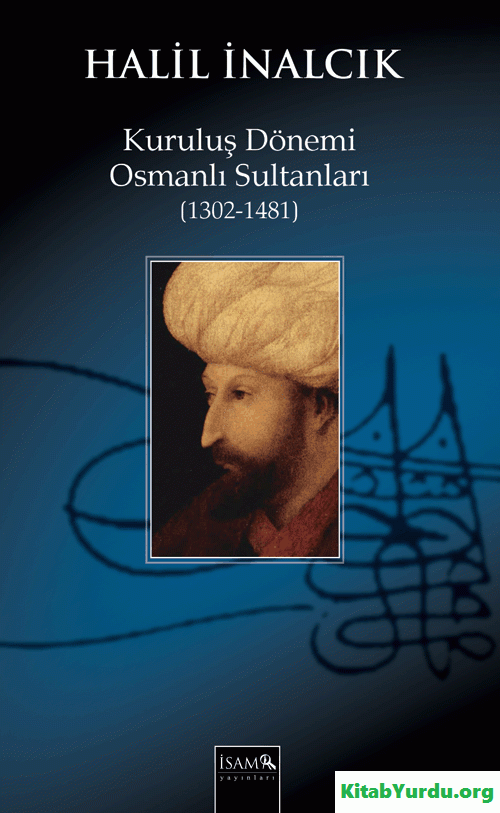 HALİL İNALCIK KURULUŞ DÖNEMİ OSMANLI SULTANLARI