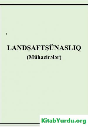 LANDŞAFTŞÜNASLIQ (MÜHAZİRƏLƏR)