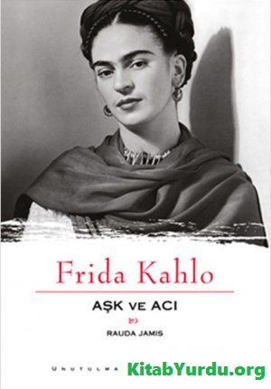 Rauda Jamis Frida Kahlo: Aşk ve Acı