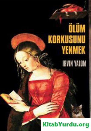 Irvin D. Yalom Ölüm Korkusunu Yenmek