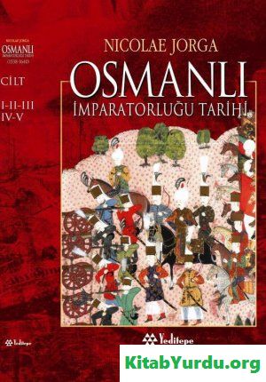 Nicolae Jorga - Osmanlı imperatorluğu tarihi