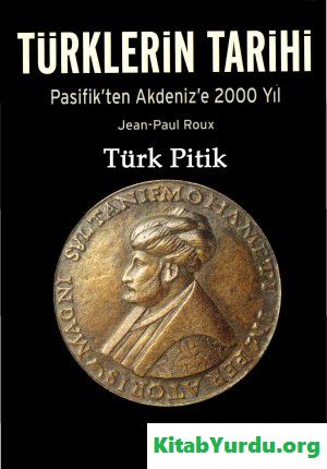 Jean-Paul Roux - Türklerin tarihi Pasifik'ten Akdenize 2000 Yil