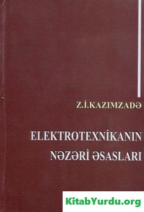 Z.İ.Kazımzadə - Elektrotexnikanın Nəzəri əsasları