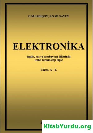 ELEKTRONİKA  ingilis, rus və azərbaycan dillərində izahlı terminoloji lüğət І hissə. A – L