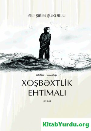 Əli Şirin Şükürlü - Xoşbəxtlik ehtimalı