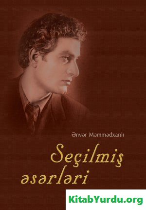 Ənvər Məmmədxanlı - Seçilmiş əsərləri