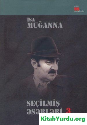 İsa Muğanna - Seçilmiş əsərləri. 3-cü cild