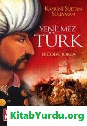 Nicolae Jorga - Yenilmez Türk