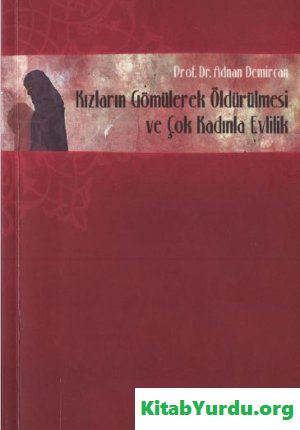 Adnan Demircan - Kızların Gömülerek Öldürülmesi ve Çok Kadınla Evlilik