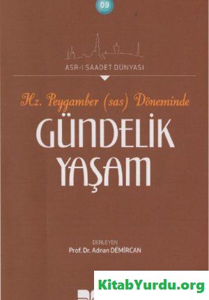 Adnan Demircan (Derleyen) - Hz. Peygamber Döneminde Gündelik Yaşam