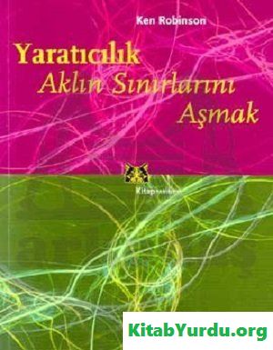 Ken Robinson Yaratıcılık Aklın Sınırlarını Aşmak