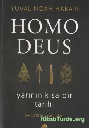 Yuval Noah Harari - Homo Deus Yarının Kısa bir Tarihi