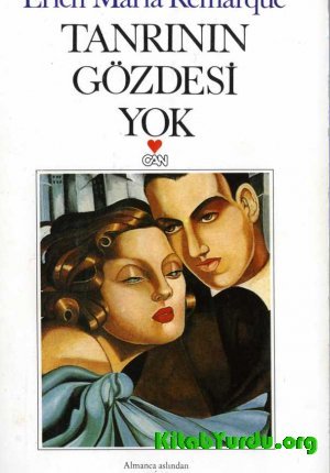 Erich Maria Remarque Tanrının Gözdesi Yok