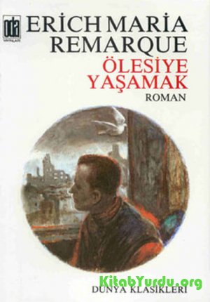 Erich Maria Remarque Ölesiye Yaşamak