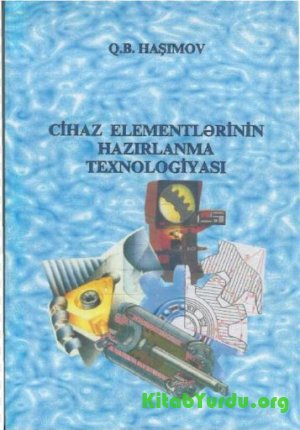 Cihаz elementlərinin hаzırlаnmа teхnologiyаsı