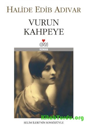 Halide Edib Adivar - Vurun Kahpeye