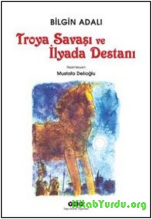 Homeros İliada (Troya savaşının destanı)