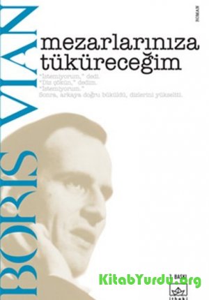 Boris Vian Mezarlarınıza Tüküreceğim