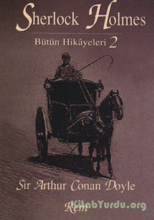 Arthur Conan Doyle - Sherlock Holmes Bütün Hikayeleri 2