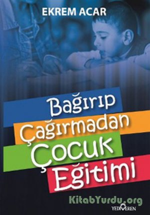 Ekrem Acar Bağırıp Çağırmadan Çocuk Eğitimi