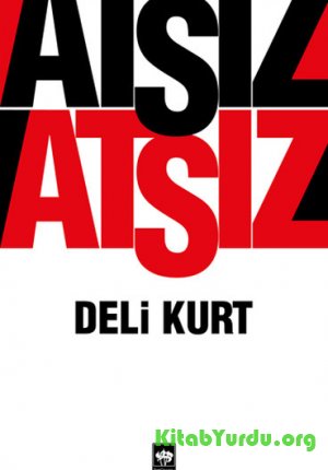 Huseyin Nihal Atsız  - Deli Kurt